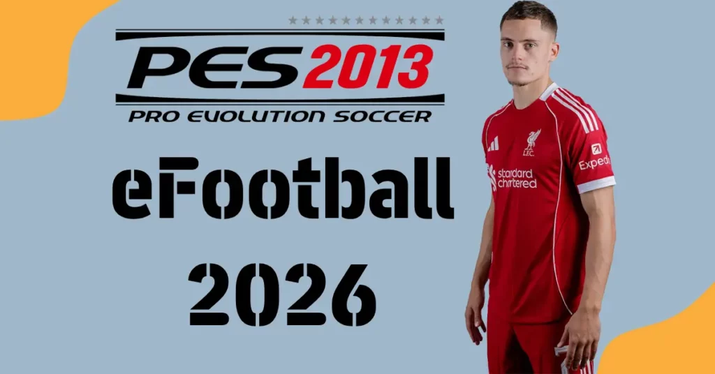 PES 2013 Real Patch 26 Season 2026 – Updated transfers, new faces, and classic football legends